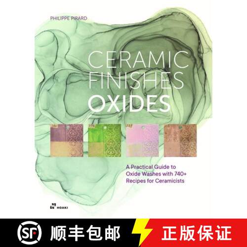 【3-4周达】精装 Ceramic Finishes Oxides: A Practical Guide to Oxide Washes with 740+ Recipes for Cera... [9788410650671]