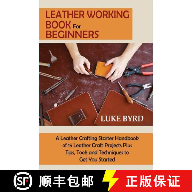 预订 Leather Working Book for Beginners: A Leather Crafting Starter Handbook of 15 Leather Craft Proj... [9781952597725]