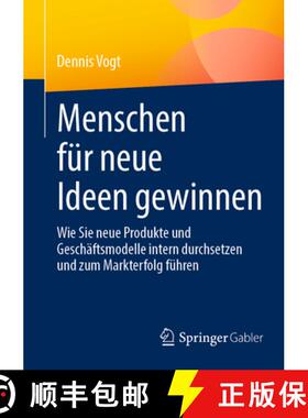 【3-4周达】Menschen für neue Ideen gewinnen : Wie Sie neue Produkte und Geschäftsmodelle intern dur... [9783658423025]