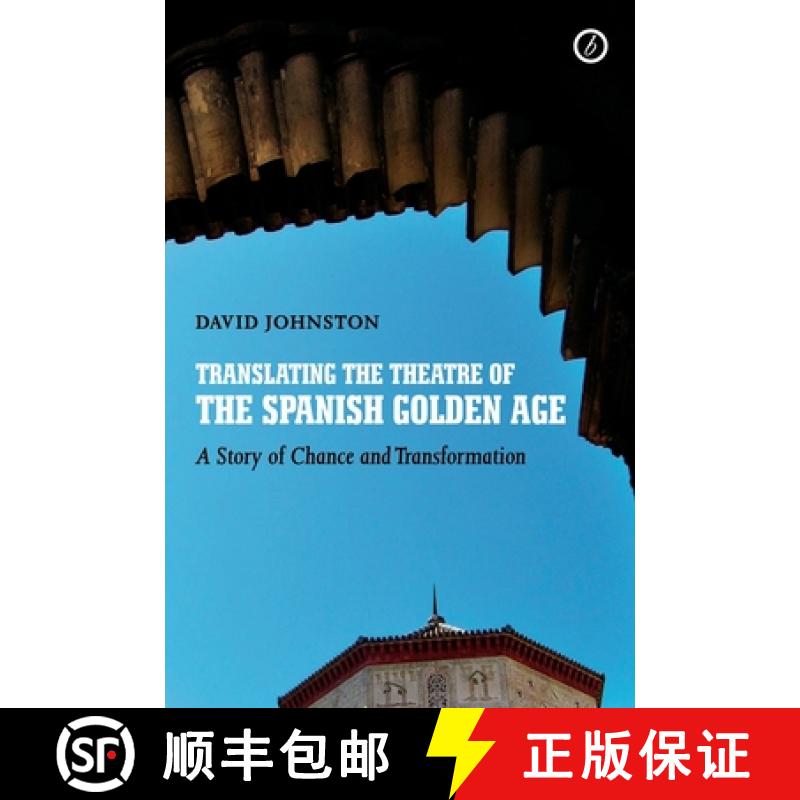 【3-4周达】Translating the Theatre of the Spanish Golden Age: A Story of Chance and Transformation [9781783190362]