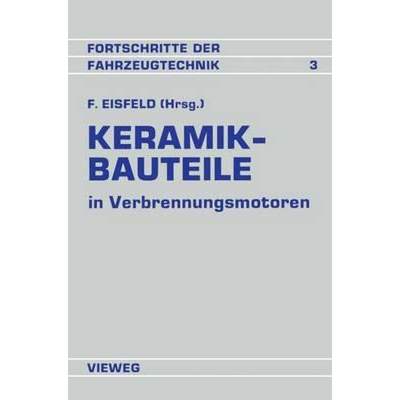 【4周达】Keramik-Bauteile in Verbrennungsmotoren : Reibung Verschleiß Herstellung Bearbeitung [9783528063573]