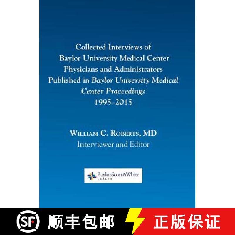 预订 Collected Interviews of Baylor University Medical Center Physicians and Administrators Published... [9780984523733]