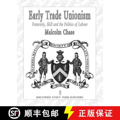 【2-3周达】Early Trade Unionism: Fraternity, Skill and the Politics of Labour [9780957000513]