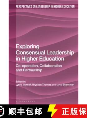 预订 Exploring Consensual Leadership in Higher Education: Co-operation, Collaboration and Partnership [9781350144965]