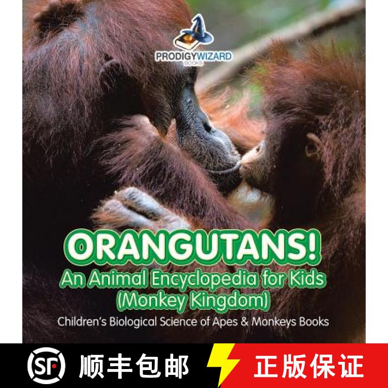 【2-3周达】Orangutans! An Animal Encyclopedia for Kids (Monkey Kingdom) - Children's Biological Scien... [9781683239659]