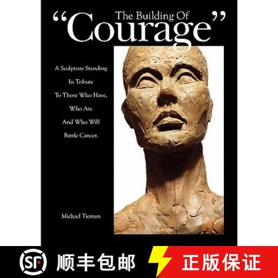 【3-4周达】The Building of Courage: A sculpture standing in tribute to those who have, who are and wh... [9780615400020]