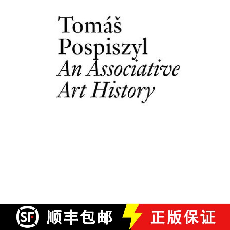 【2-3周达】Tomas Pospiszyl: An Associative Art History Comparative Studies of Neo-Avant-Gardes in a B... [9783037645178]