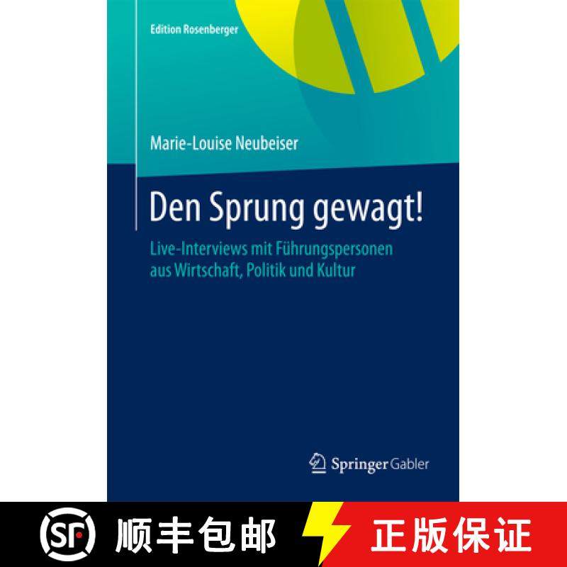 【3-4周达】Den Sprung Gewagt!: Live-Interviews Mit Führungspersonen Aus Wirtschaft, Politik Und Kultur [9783658078713]