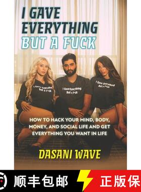 预订 I Gave Everything But a Fuck: How to Hack Your Mind, Body, Money, and Social Life and Get Everyt... [9781736448205]