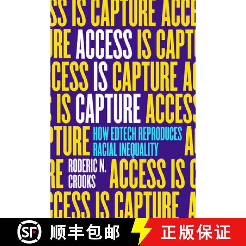 【4周达】Access Is Capture: How Edtech Reproduces Racial Inequality [9780520393271]