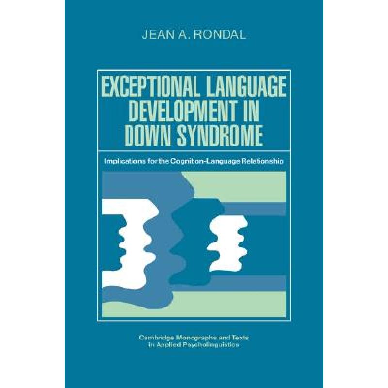 【4周达】Exceptional Language Development in Down Syndrome: Implications for the Cognition-Language R... [9780521361675]