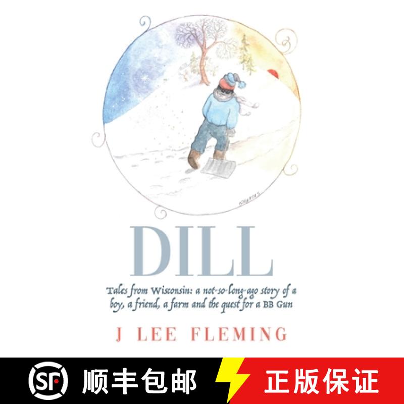 【3-4周达】Dill: Tales from Wisconsin: a not-so-long-ago story of a boy, a friend, a farm and the que... [9798886040043]