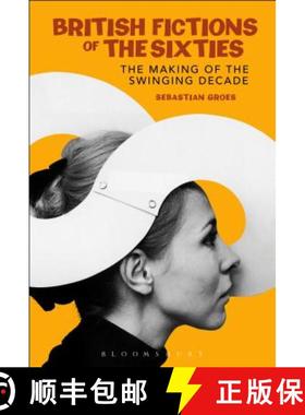 预订 British Fictions of the Sixties: The Making of the Swinging Decade [9780826495570]