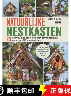 【3-4周达】Natuurlijke Nestkasten: 25 Eenvoudige Projecten met Gevonden Hout en Natuurlijke Materiale... [9789050116206]