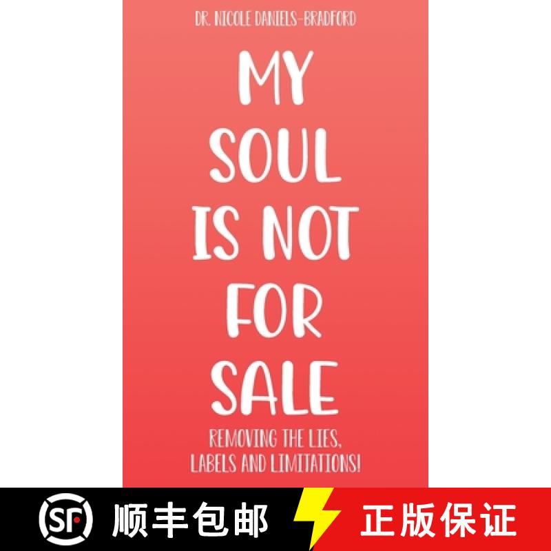 【3-4周达】My SOUL Is Not for SALE: Removing the Lies, Labels, and Limitations! [9781965134283]