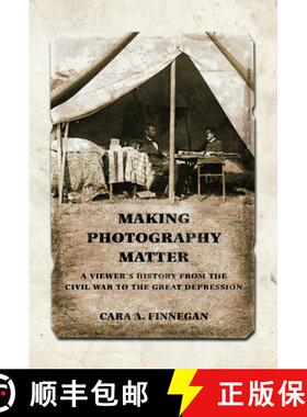 【3-4周达】Making Photography Matter: A Viewer's History from the Civil War to the Great Depression [9780252039263]