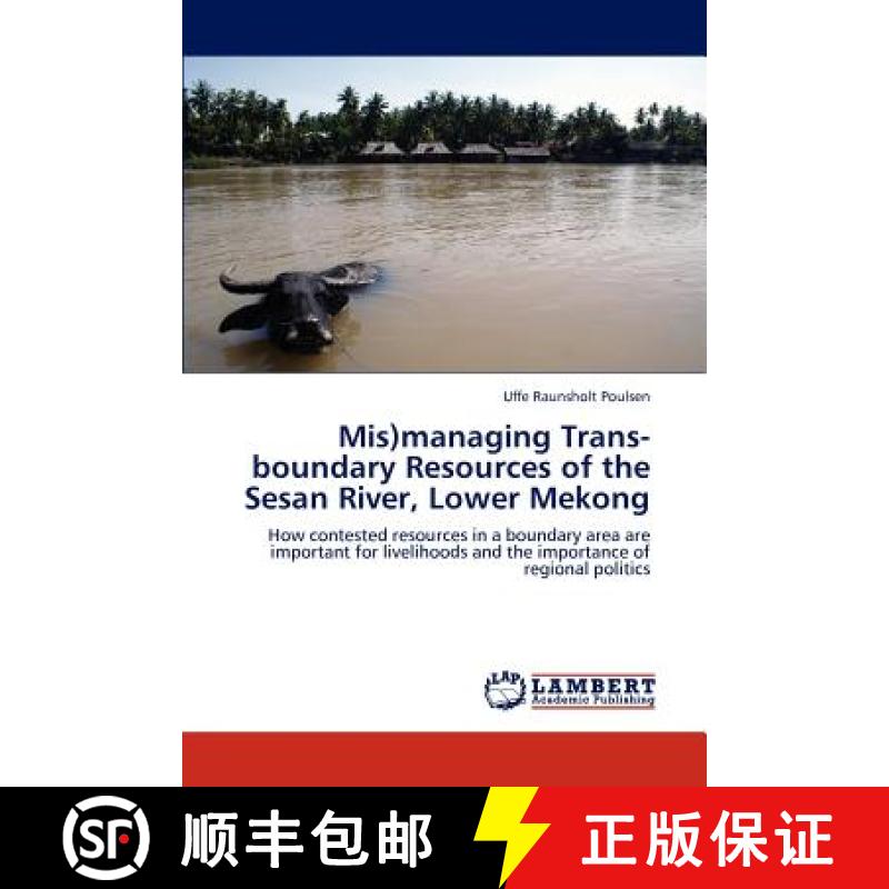 预订 MIS)Managing Trans-Boundary Resources of the Sesan River, Lower Mekong [9783659212192]