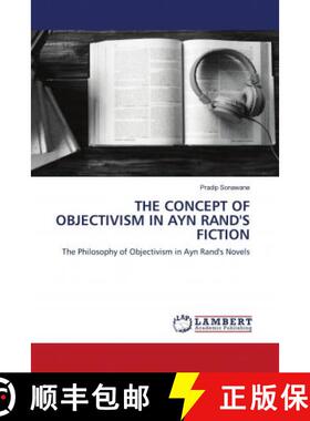 预订 THE CONCEPT OF OBJECTIVISM IN AYN RAND'S FICTION [9786202675758]