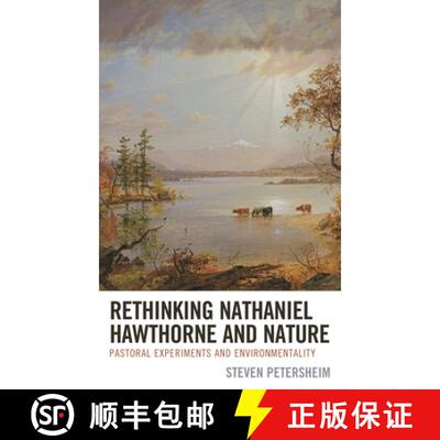 预订 精装 Rethinking Nathaniel Hawthorne and Nature : Pastoral Experiments and Environmentality [9781498581172]