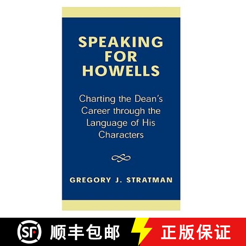 【3-4周达】Speaking for Howells: Charting the Dean's Career Through the Language of His Characters (R... [9780761820130]