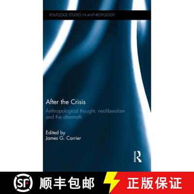 【3-4周达】精装 After the Crisis : Anthropological Thought, Neoliberalism and the Aftermath [9781138100855]