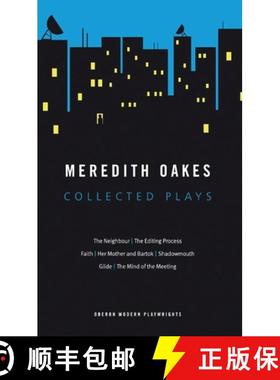 预订 Meredith Oakes: Collected Plays (The Neighbour, the Editing Process, Faith, Her Mother and Barto... [9781840029666]