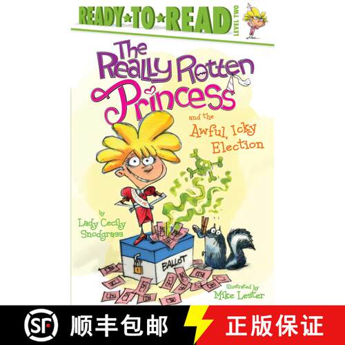 【3-4周达】The Really Rotten Princess and the Awful, Icky Election: Ready-to-Read Level 2 [9781534479289]