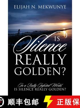 【3-4周达】Is Silence Really Golden? In A Bully Infested World, Is Silence Really Golden? [9780997923001]