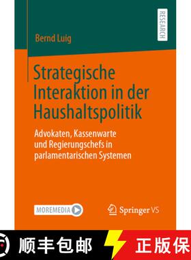 【3-4周达】Strategische Interaktion in der Haushaltspolitik : Advokaten, Kassenwarte und Regierungsch... [9783658411480]