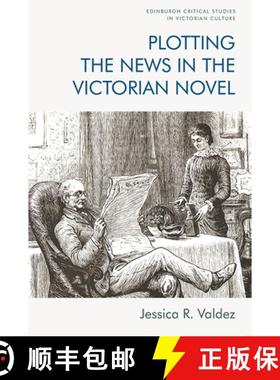 【3-4周达】Plotting the News in the Victorian Novel [9781474474344]