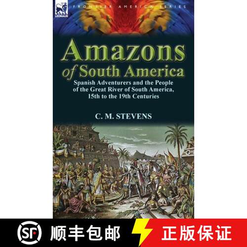 【3-4周达】Amazons of South America: Spanish Adventurers and the People of the Great River of South A... [9780857069894]