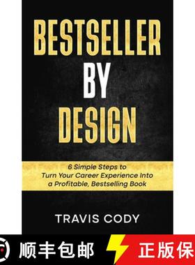 【3-4周达】Bestseller By Design: 6 Simple Steps to Turn Your Career Experience Into a Profitable, Bes... [9780578268187]