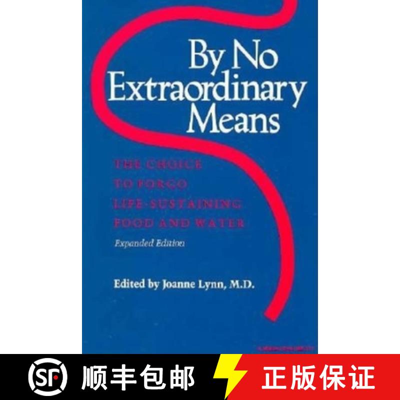 【3-4周达】By No Extraordinary Means, Expanded Edition: The Choice to Forgo Life-Sustaining Food and ... [9780253205179]