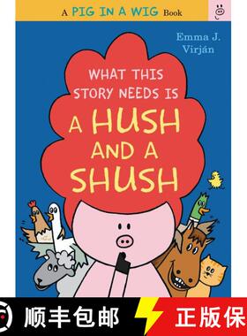 What This Story Needs Is a Hush and a Shush (A Pig in a Wig Book) [9780062415288]