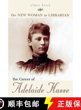 预订 The New Woman as Librarian : The Career of Adelaide Hasse [9780810851061]