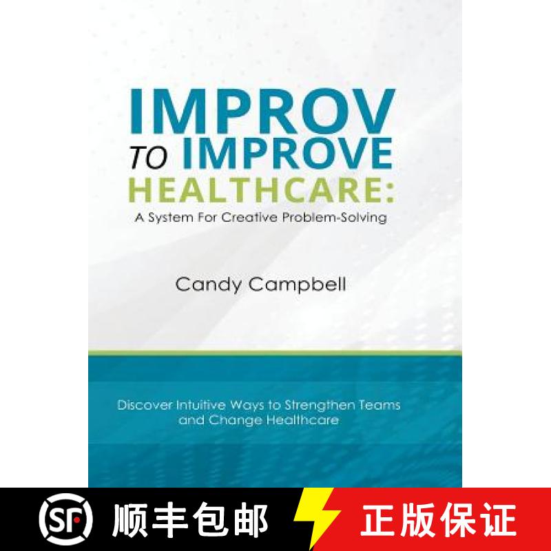 【2-3周达】Improv to Improve Healthcare: A System For Creative Problem-Solving [9780984238552]