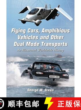 【3-4周达】Flying Cars, Amphibious Vehicles and Other Dual Mode Transports : An Illustrated Worldwide... [9780786445561]