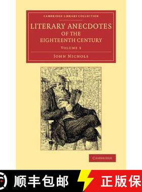 【3-4周达】Literary Anecdotes of the Eighteenth Century: Comprizing Biographical Memoirs of William B... [9781108074094]