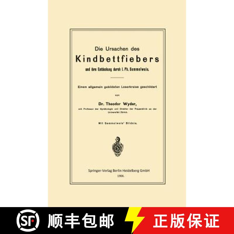 【3-4周达】Die Ursachen Des Kindbettfiebers Und Ihre Entdeckung Durch I. Ph. Semmelweis: Einem Allgem... [9783662322642]