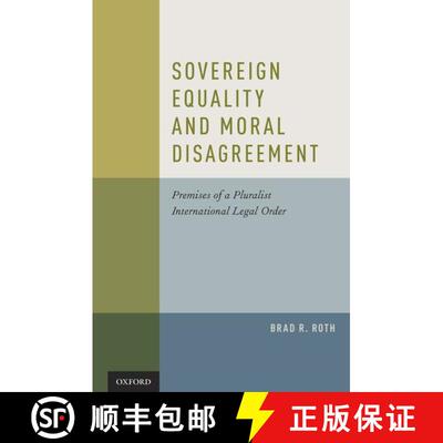 【3-4周达】精装 Sovereign Equality and Moral Disagreement: Premises of a Pluralist International Lega... [9780195342666]