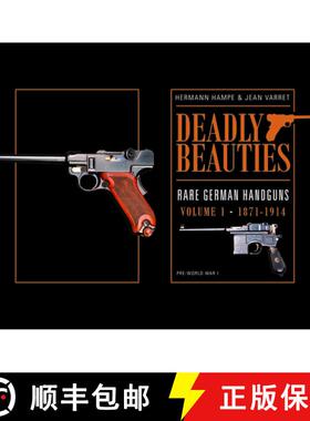 【3-4周达】Deadly Beauties--Rare German Handguns, Vol. 1, 1871-1914: Pre-World War I - Deadly Beautie... [9780764350849]