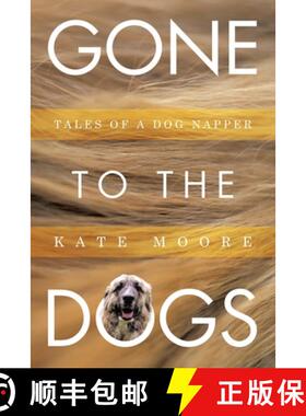 【3-4周达】Gone To The Dogs: Tales of a Dog Napper [9781665773904]