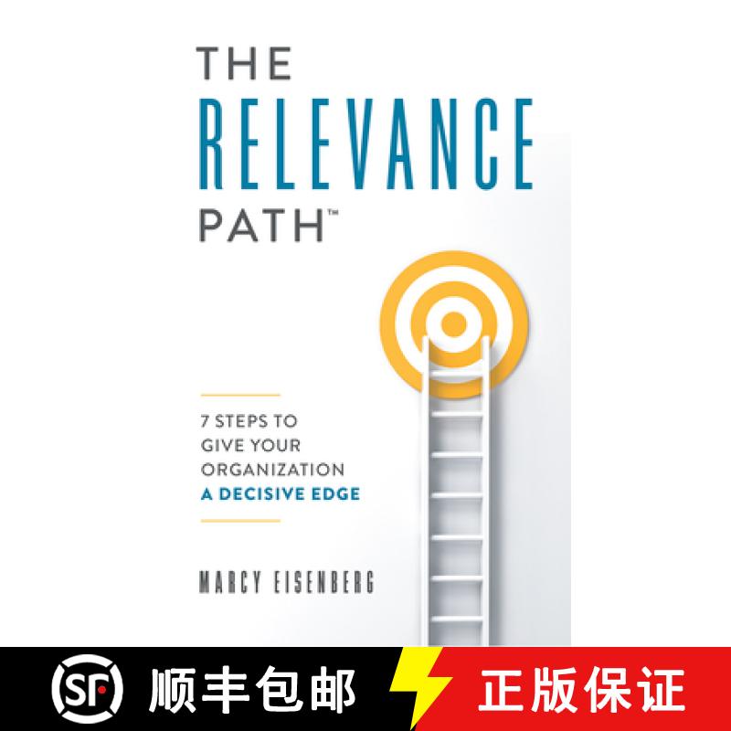 【3-4周达】The Relevance Path(tm)️: 7 Steps to Give Your Organization a Decisive Edge [9781599327358]