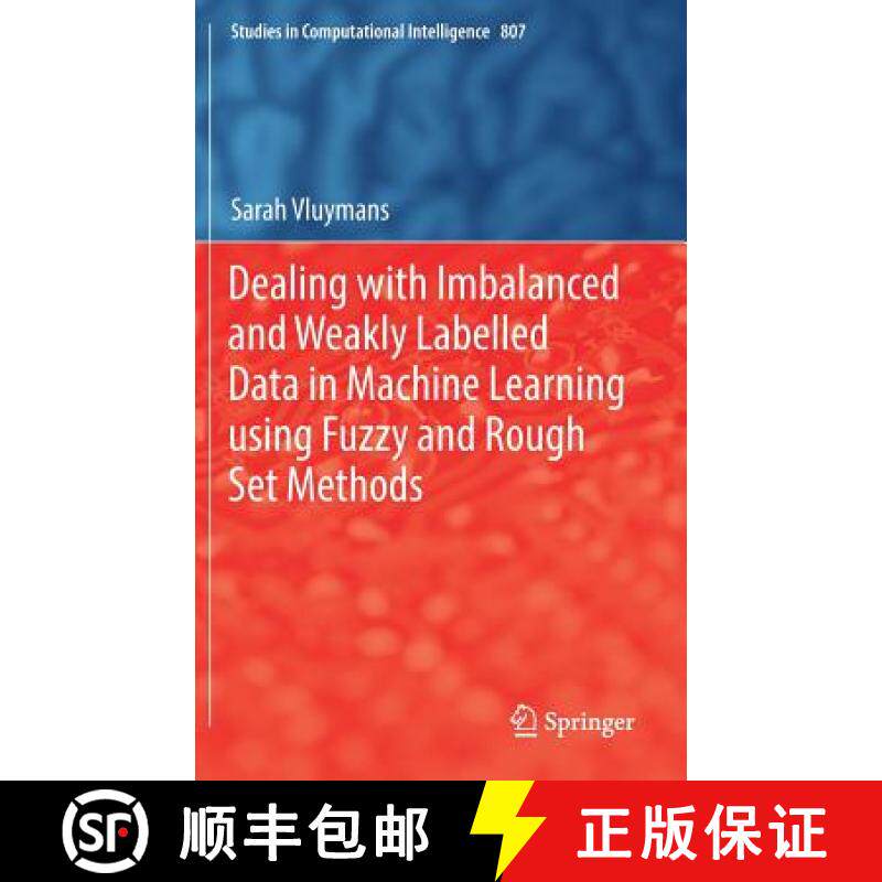 【3-4周达】Dealing with Imbalanced and Weakly Labelled Data in Machine Learning Using Fuzzy and Rough... [9783030046620]