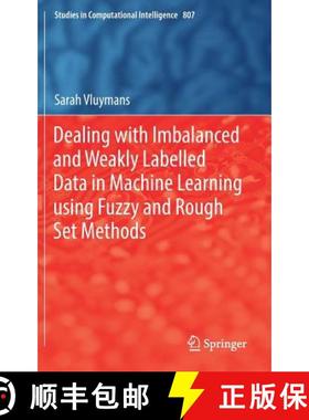 【3-4周达】Dealing with Imbalanced and Weakly Labelled Data in Machine Learning Using Fuzzy and Rough... [9783030046620]