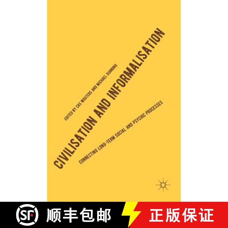 【3-4周达】Civilisation and Informalisation : Connecting Long-Term Social and Psychic Processes [9783030007973]