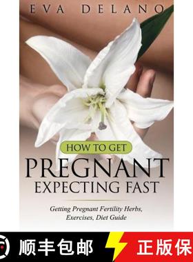 【3-4周达】How to Get Pregnant, Expecting Fast: Getting Pregnant Fertility Herbs, Exercises, Diet Guide [9781681859675]