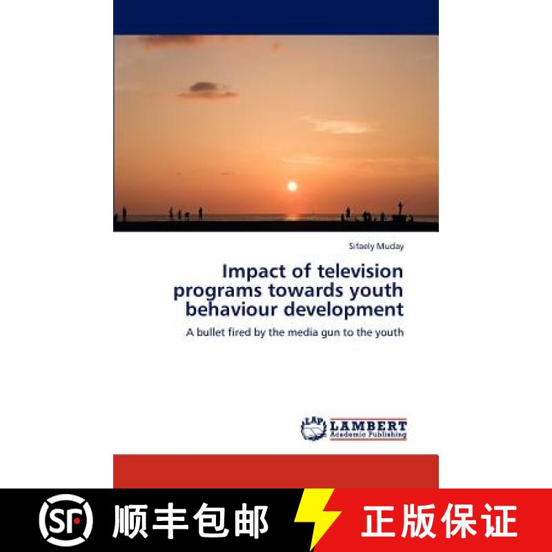 预订 Impact of television programs towards youth behaviour development [9783659238109]