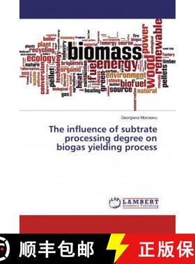预订 The influence of subtrate processing degree on biogas yielding process [9786139459452]