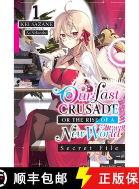 【3-4周达】Our Last Crusade or the Rise of a New World: Secret File, Vol. 1 (Light Novel): Volume 1 [9781975344290]